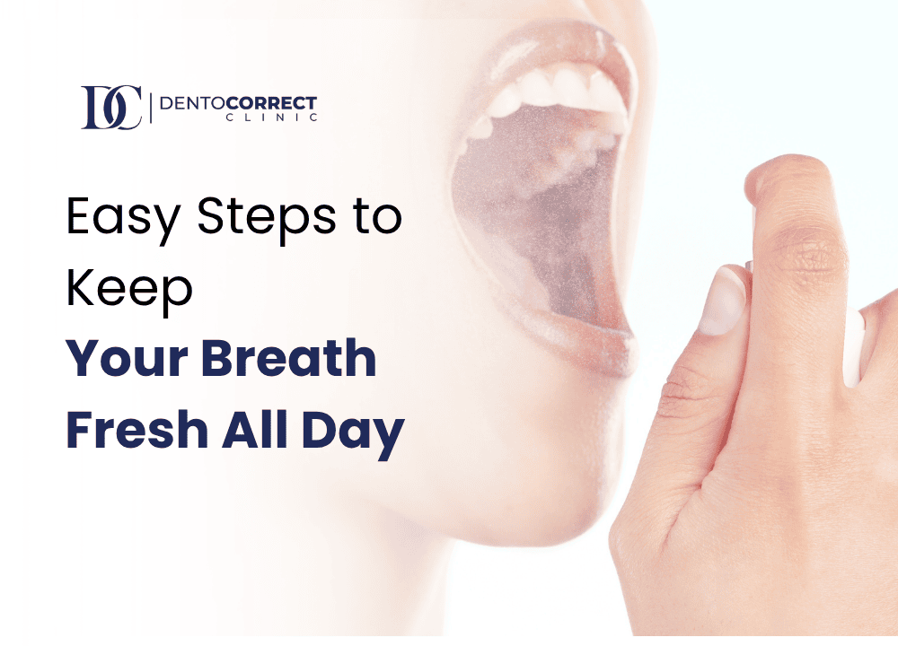 Easy Steps to Keep Your Breath Fresh All Day