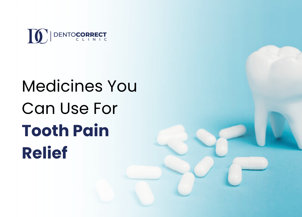 Medicines You Can Use For Tooth Pain Relief