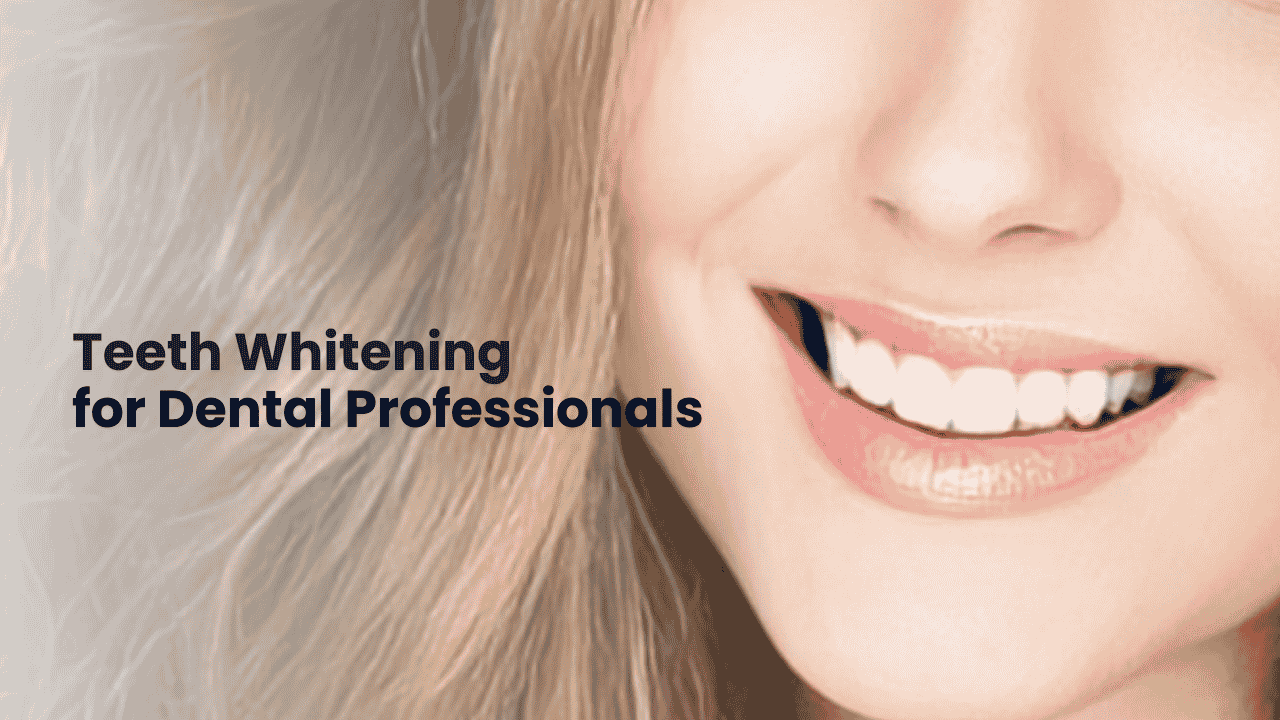 Teeth Whitening for Dental Professionals